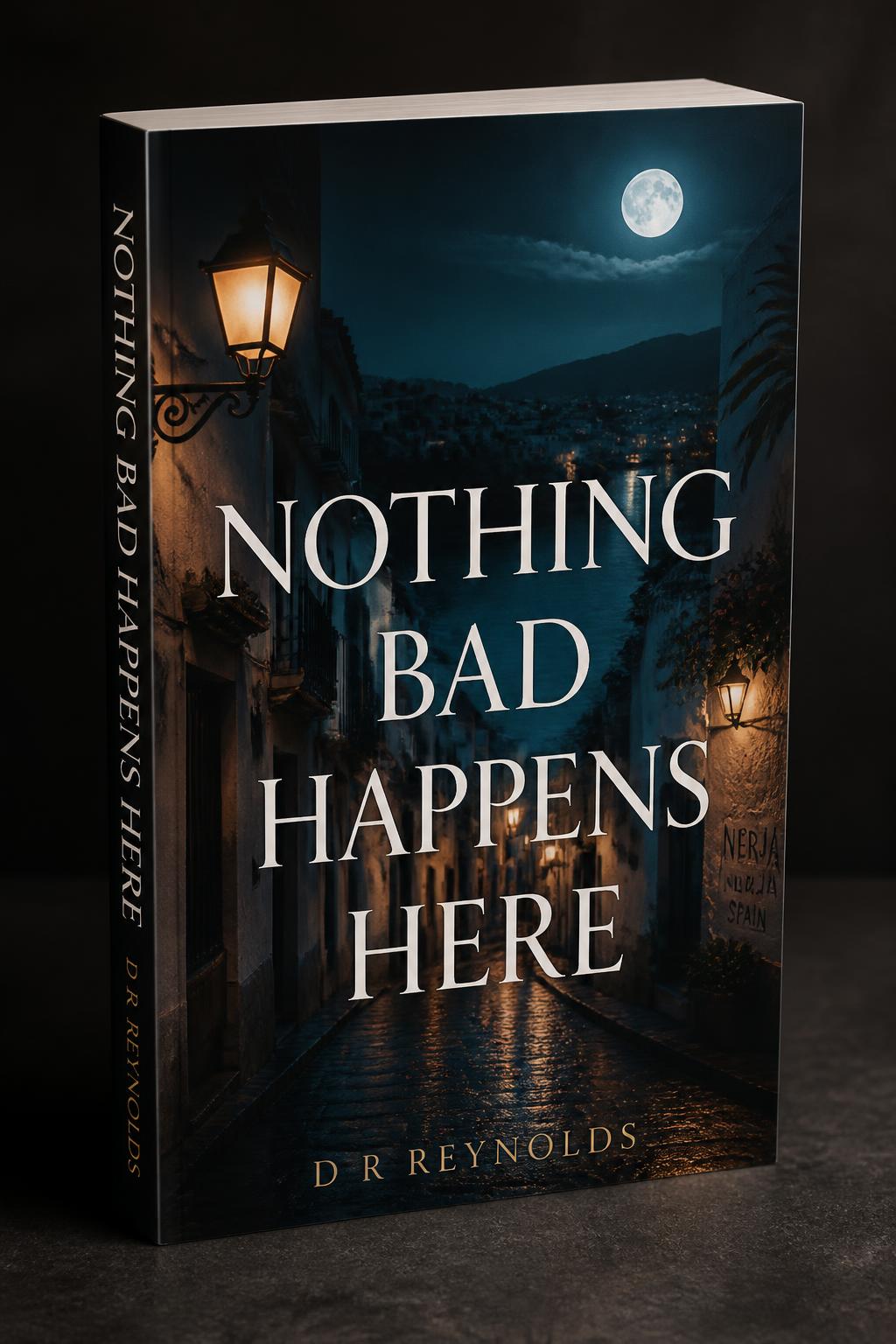 Cover of Nothing Bad Happens Here by D R Reynolds